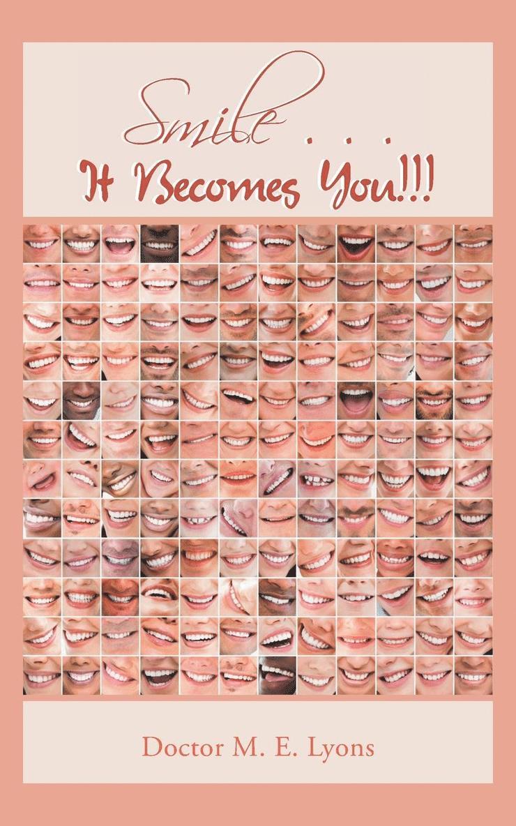 Doctor M E Lyons, Doctor M. E. Lyons - Smile . . . It Becomes You!!!, Häftad