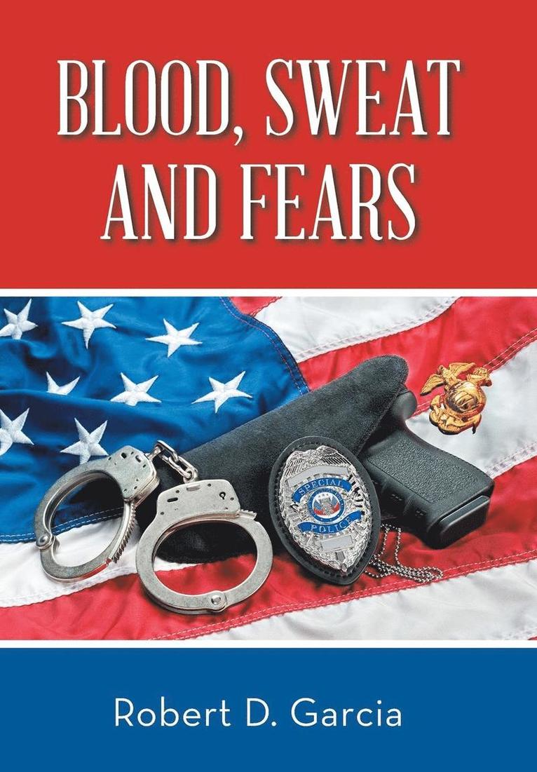 Robert D Garcia, Robert D. Garcia, Robert  D. Garcia - Blood, Sweat and Fears, Inbunden
