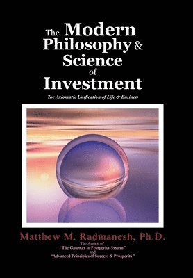 The Modern Philosophy & Science of Investment 1