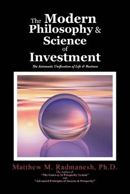 bokomslag The Modern Philosophy & Science of Investment