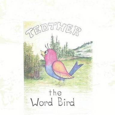 bokomslag Tedther the Word Bird