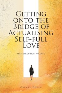 bokomslag Getting onto the Bridge of Actualising Self-full Love