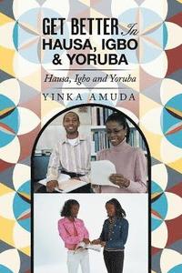 bokomslag Get Better in Hausa, Igbo & Yoruba