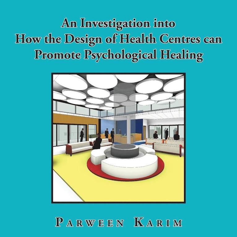 An Investigation into How the Design of Health Centres can Promote Psychological Healing 1