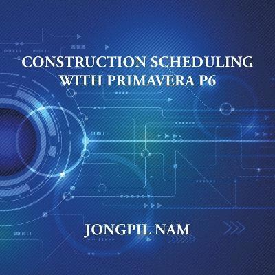 Construction Scheduling With Primavera P6 1