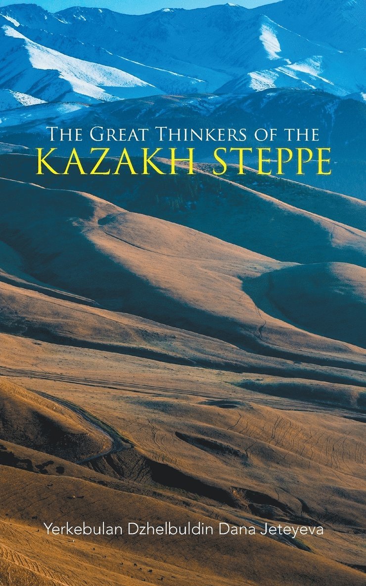 Yerkebulan Dzhelbuldin Dana Jeteyeva, Yerkebulan Dzhelbuldin Dana Jeteyeva, - Great Thinkers of the Kazakh Steppe, Häftad