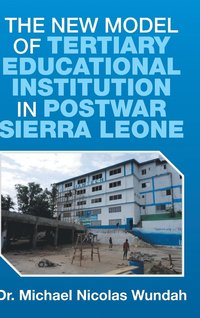 bokomslag The New Model of Tertiary Educational Institution in Postwar Sierra Leone