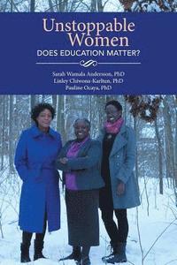 bokomslag Unstoppable Women - Does Education Matter?