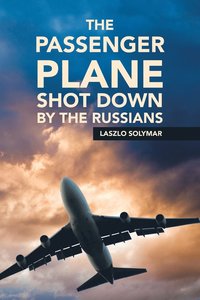 bokomslag The Passenger Plane Shot down by the Russians