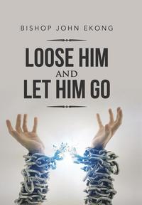 bokomslag Loose Him and Let Him Go