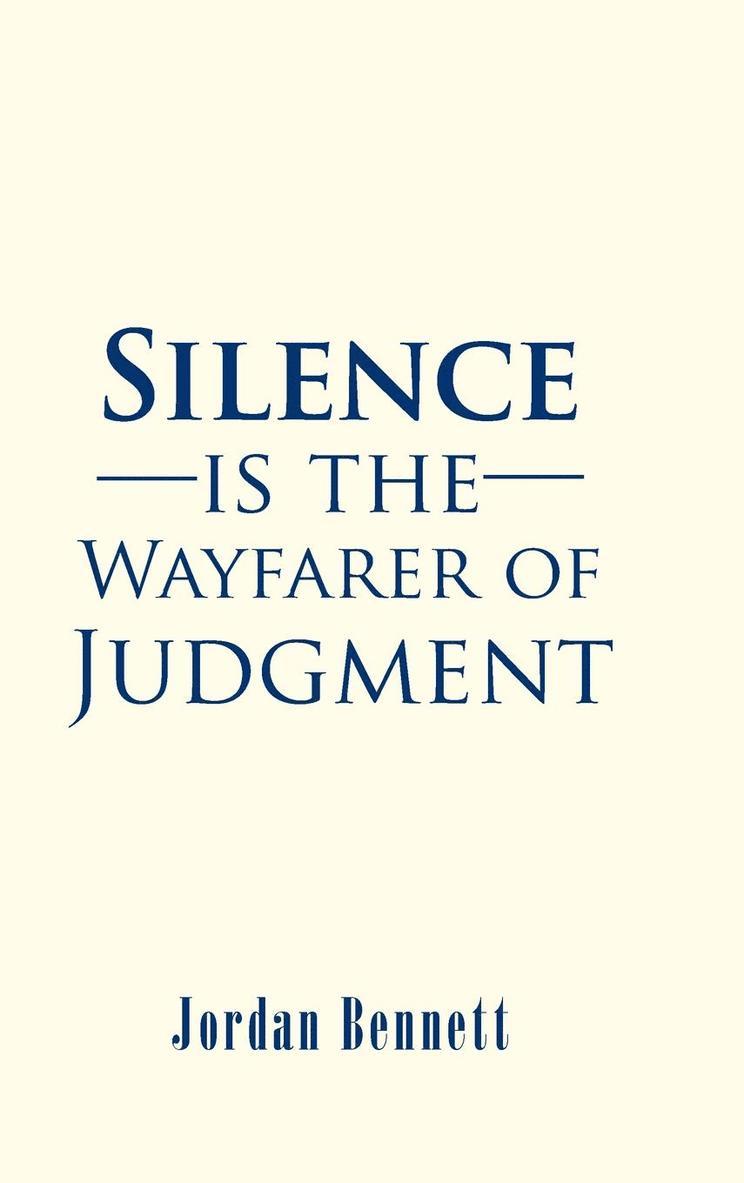 Silence is the Wayfarer of Judgment 1