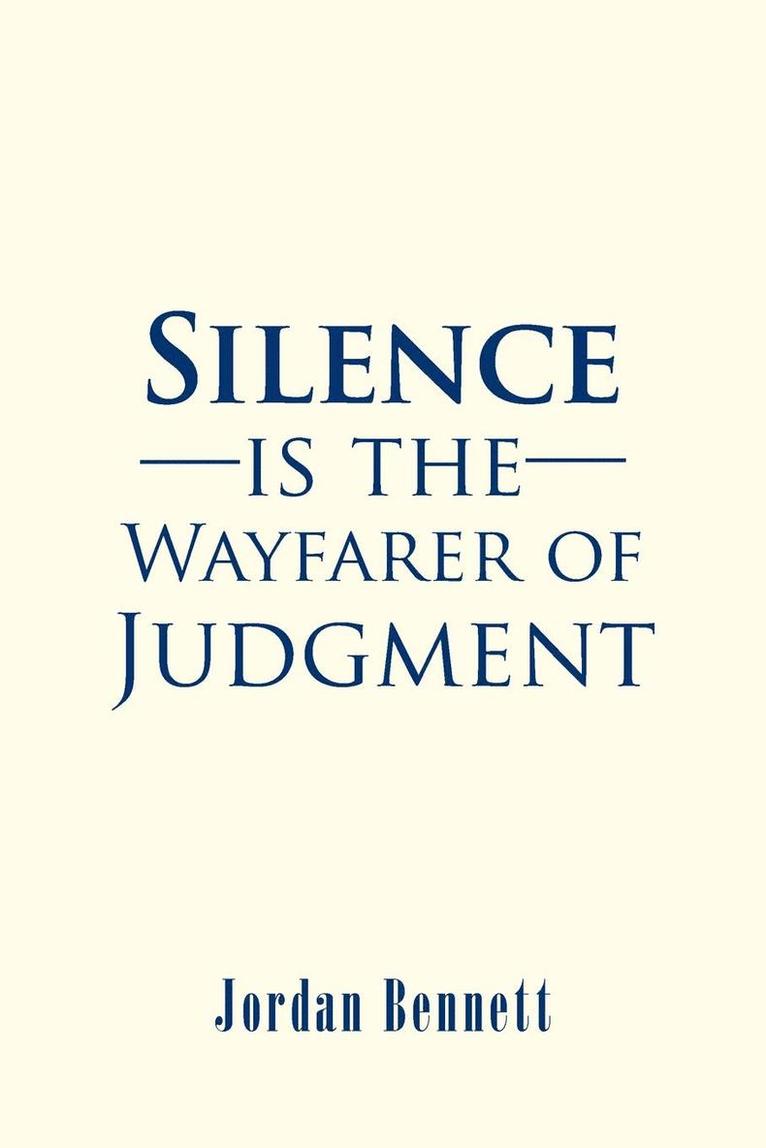 Silence is the Wayfarer of Judgment 1