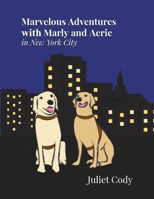 Juliet Cody - Marvelous Adventures with Marly and Aerie in New York City, Häftad