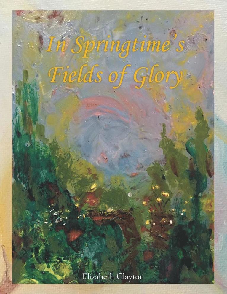 In Springtime's Fields of Glory 1