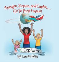 bokomslag Annalee, Briana, and Caiden . . . Go to Paris France!