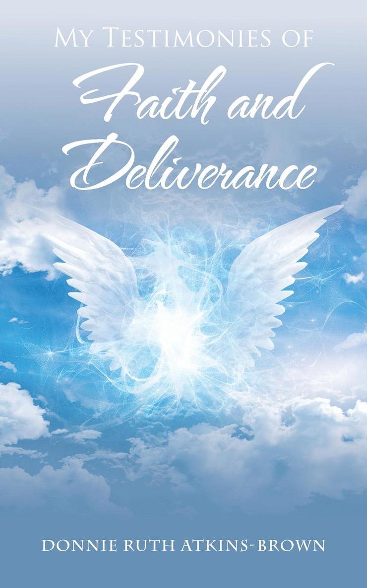 My Testimonies of Faith and Deliverance 1