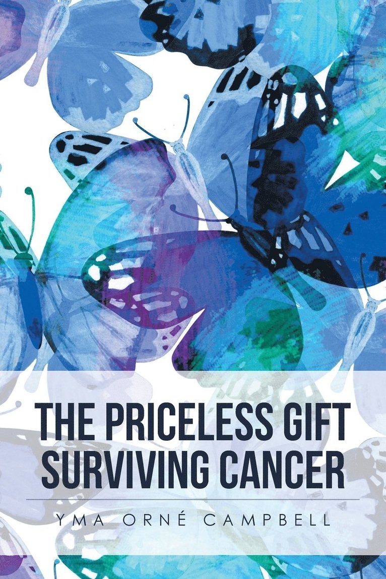 The Priceless Gift Surviving Cancer 1