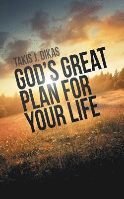 Takis J Dikas, Takis J. Dikas - God'S Great Plan for Your Life, Häftad