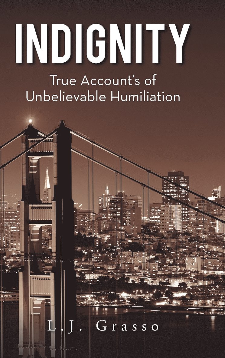 L J Grasso, L. J. Grasso, L.J. Grasso - Indignity, Inbunden