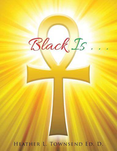 bokomslag Black Is . . .