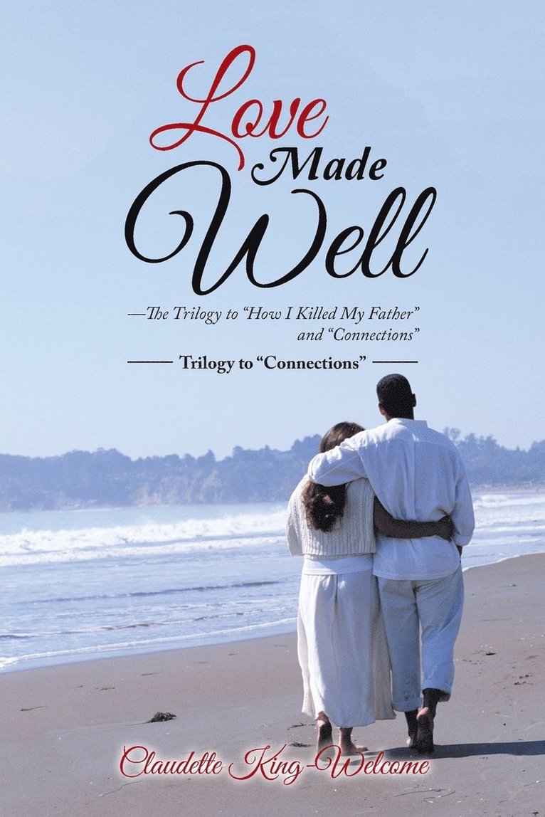 Claudette King-Welcome - Love Made Well-The Trilogy to "How I Killed My Father" and "Connections", Häftad