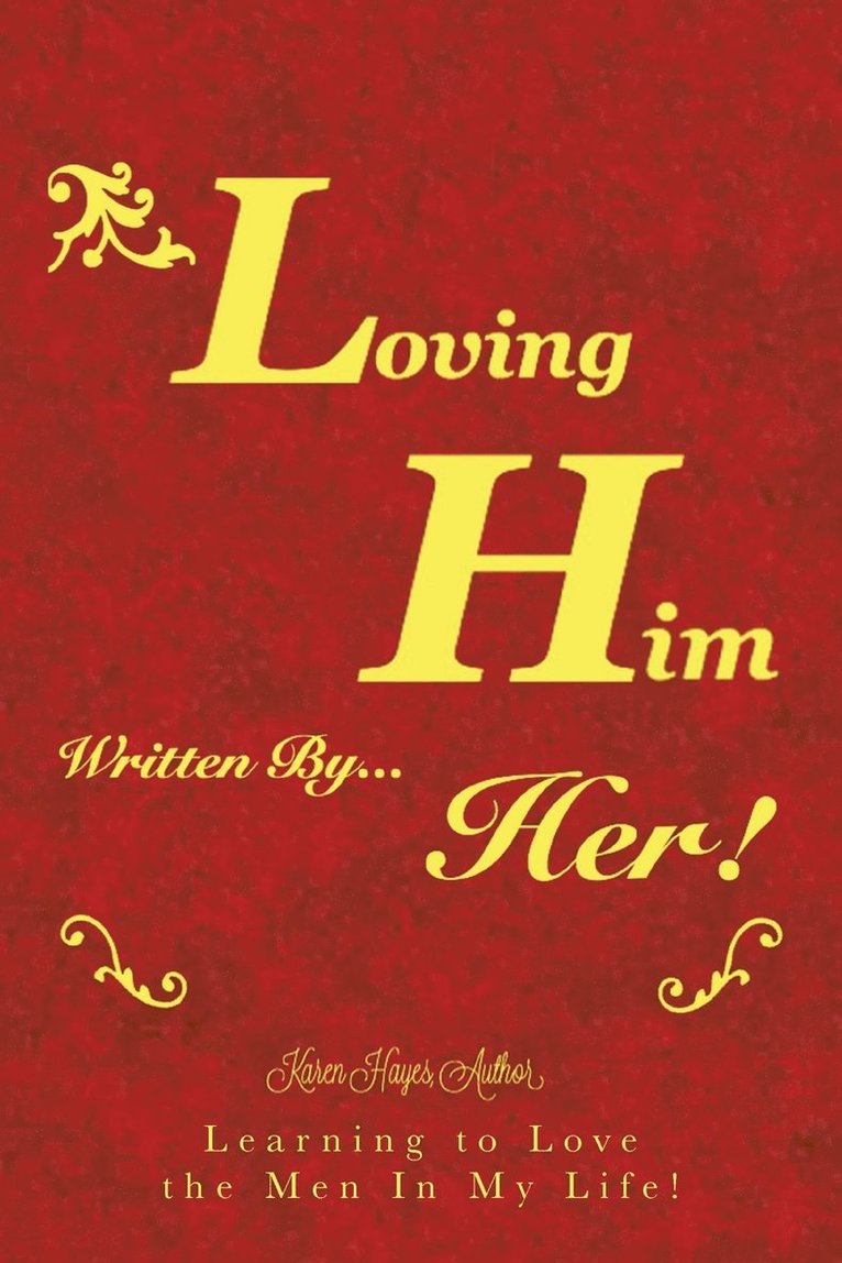 Loving Him..................... written by Her 1