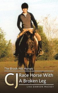 bokomslag The Brook Hill Horses: CJ Race Horse With A Broken Leg
