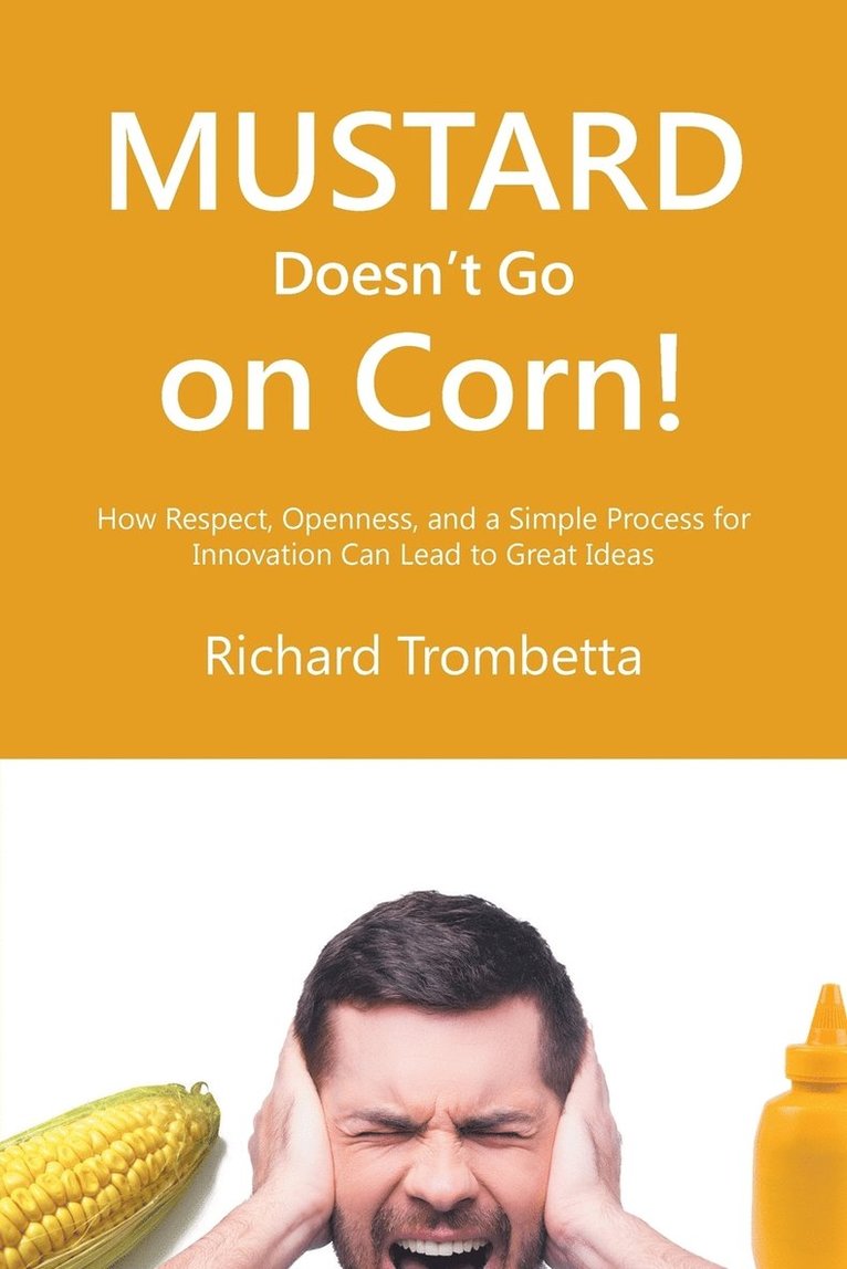 Richard Trombetta - Mustard Doesn't Go on Corn!, Häftad
