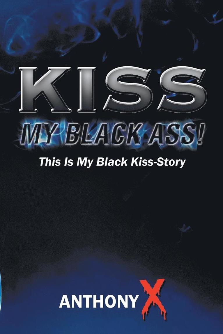 Kiss My Black Ass! 1