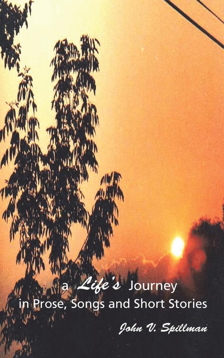 John V Spillman, John V. Spillman, John  V. Spillman - Life's Journey in Prose, Songs and Short Stories, Häftad