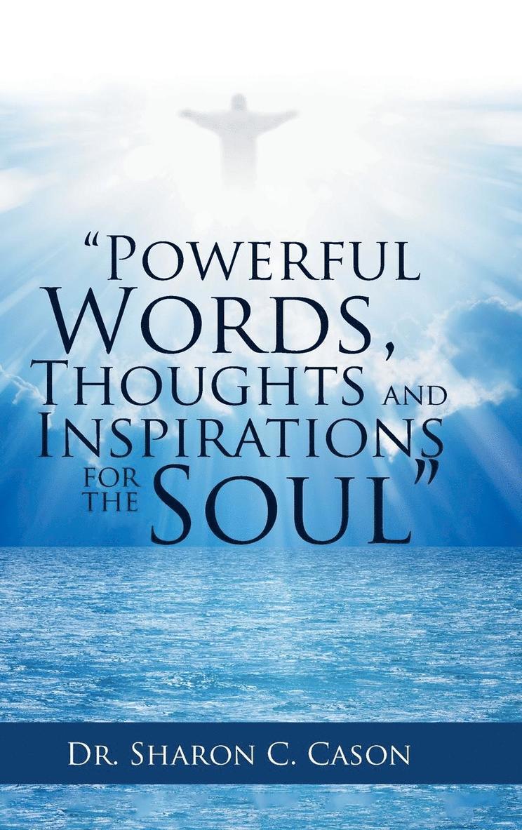 &quot;Powerful Words, Thoughts and Inspirations for the Soul&quot; 1