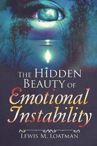 bokomslag Hidden Beauty of Emotional Instability