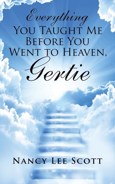 bokomslag Everything You Taught Me Before You Went to Heaven, Gertie