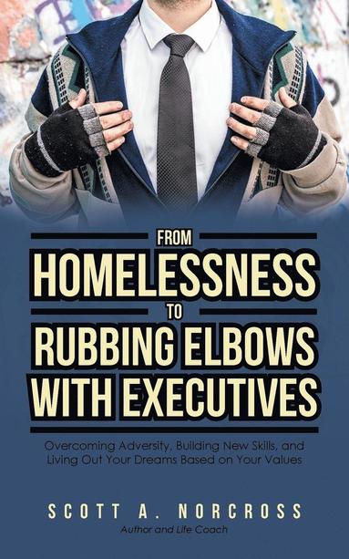 bokomslag From Homelessness to Rubbing Elbows with Executives