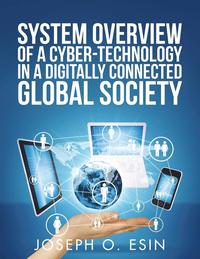 bokomslag System Overview of Cyber-Technology in a Digitally Connected Global Society