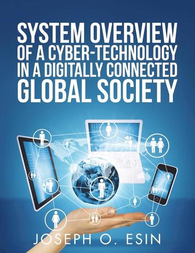 bokomslag System Overview of Cyber-Technology in a Digitally Connected Global Society