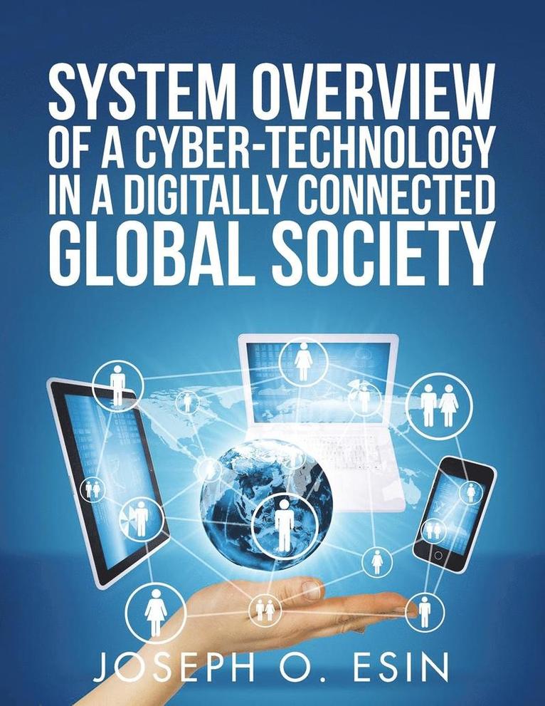 System Overview of Cyber-Technology in a Digitally Connected Global Society 1