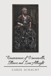 bokomslag Reminiscences of Warrenville, Illinois and Ivan Albright