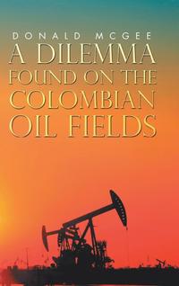 bokomslag Dilemma Found on the Colombian Oil Fields