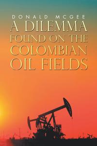 bokomslag Dilemma Found on the Colombian Oil Fields