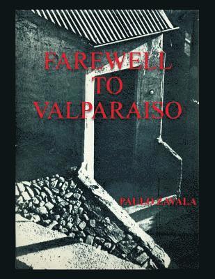 Paulo Zavala - Farewell to Valparaiso, Häftad
