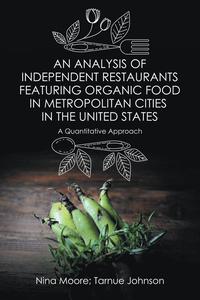 bokomslag An Analysis of Independent Restaurants Featuring Organic Food in Metropolitan Cities in the United States