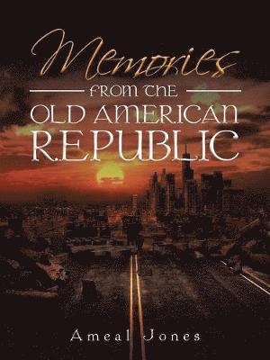 Memories from the Old American Republic 1