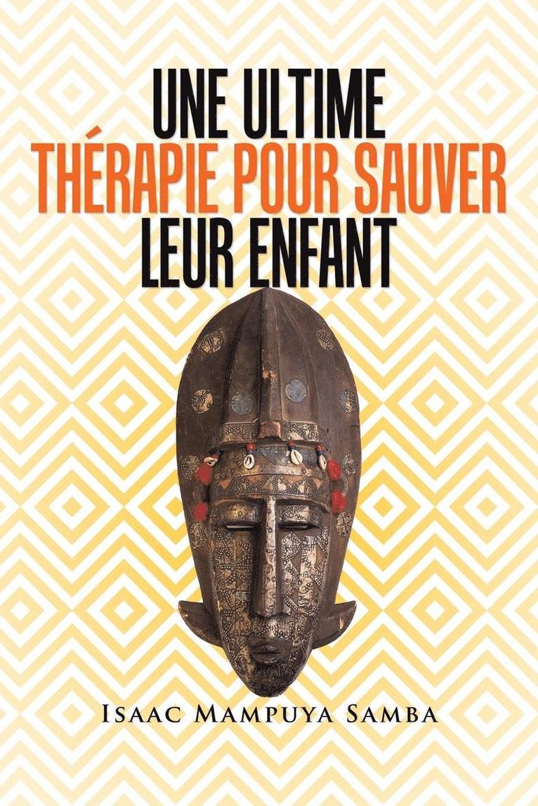 Isaac Mampuya Samba - Une Ultime Thérapie Pour Sauver Leur Enfant, Häftad