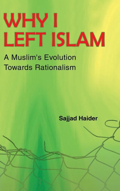 Sajjad Haider - Why I Left Islam, Inbunden