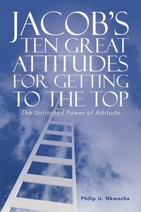 bokomslag Jacob's Ten Great Attitudes for Getting to the Top