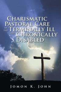 bokomslag Charismatic Pastoral Care of the Terminally Ill and Chronically Disabled