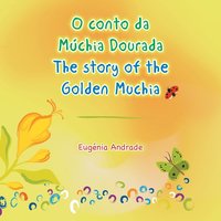 bokomslag O conto da Mchia Dourada / The story of the Golden Muchia
