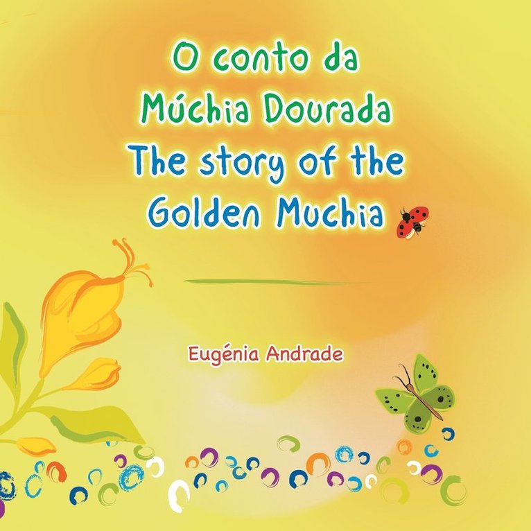 Eugénia Andrade - O conto da Múchia Dourada / The story of the Golden Muchia, Häftad