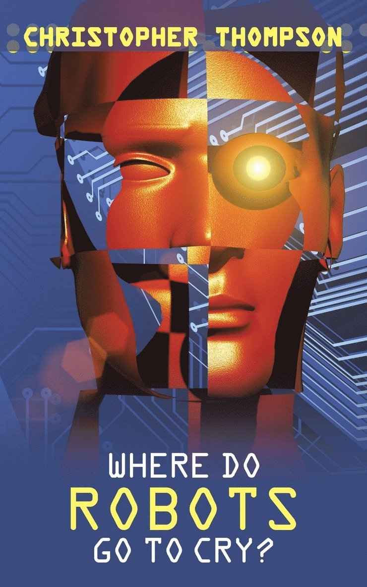 Christopher Thompson - Where Do Robots Go to Cry?, Häftad